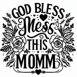 Flower SVG God Bless Mess This Mom