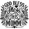 Flower SVG God Bless Mess This Mom